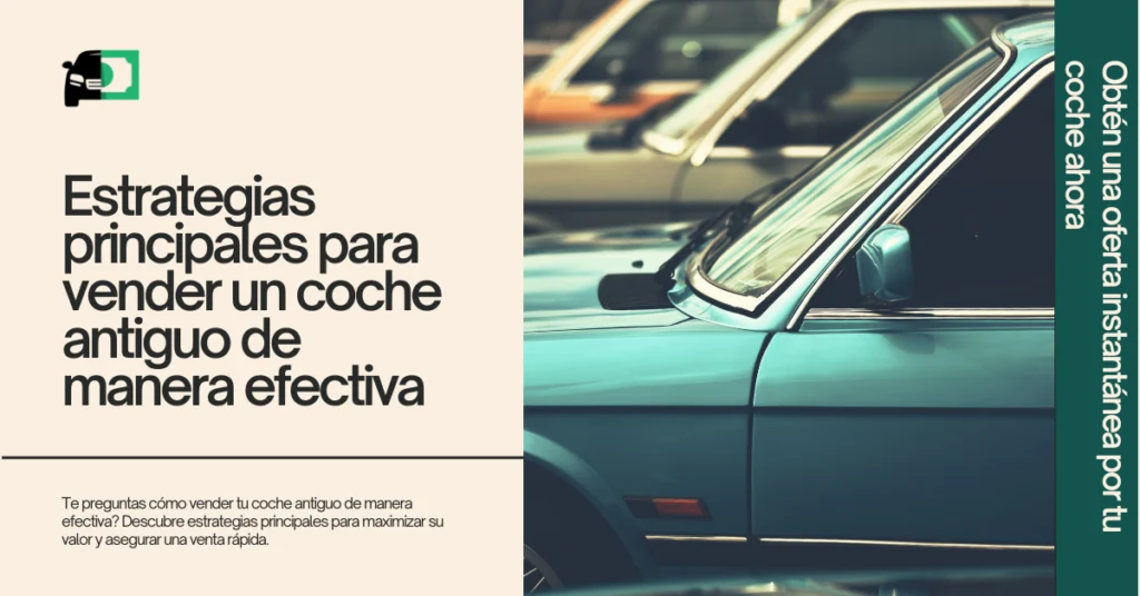 Banner web titulado "Estrategias principales para vender un coche antiguo de manera efectiva" con una imagen de coches estacionados. El texto destaca una guía que ofrece consejos esenciales y estrategias para maximizar el valor de tu coche y asegurar un proceso de venta sin problemas. Un llamado a la acción en el costado dice "Obtén una oferta instantánea por tu coche ahora."