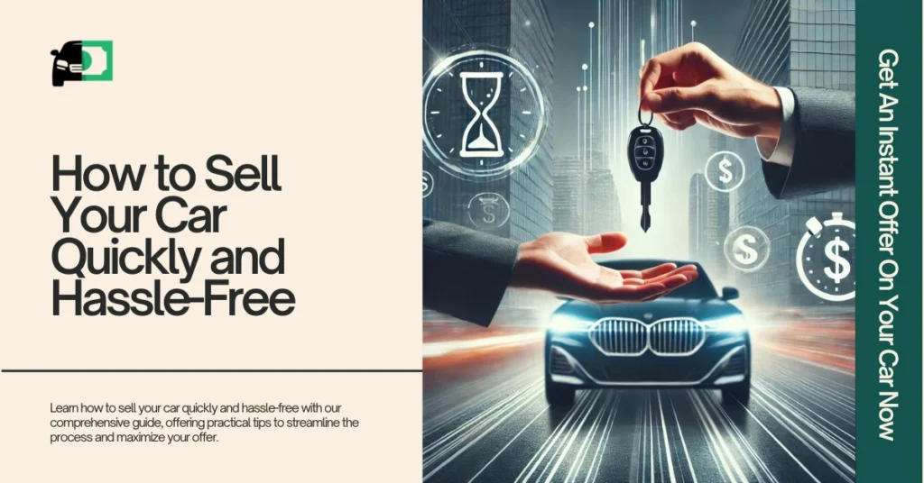 Web banner titled "How to Sell Your Car Quickly and Hassle-Free" featuring an image of a person handing over car keys with a background of a car and financial icons. The text highlights a guide offering practical tips to streamline the selling process and maximize your offer. The side call to action reads "Get An Instant Offer On Your Car Now."