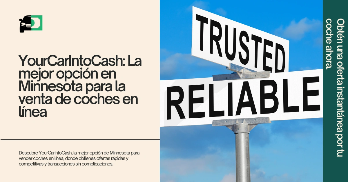 Imagen de un cartel con 'CONFIABLE' y 'FIABLE'. El texto a la izquierda dice 'YourCarIntoCash: la mejor opción de Minnesota para la venta de autos en línea'. Un banner verde a la derecha dice 'Obtén una oferta instantánea por tu auto ahora'.