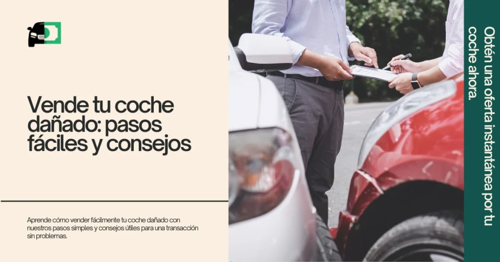 Imagen de dos personas inspeccionando y documentando un coche dañado. El texto a la izquierda dice 'Vende tu coche dañado: pasos fáciles y consejos' con una breve descripción sobre la venta de coches dañados. Un banner verde a la derecha dice 'Obtén una oferta instantánea por tu coche ahora'.