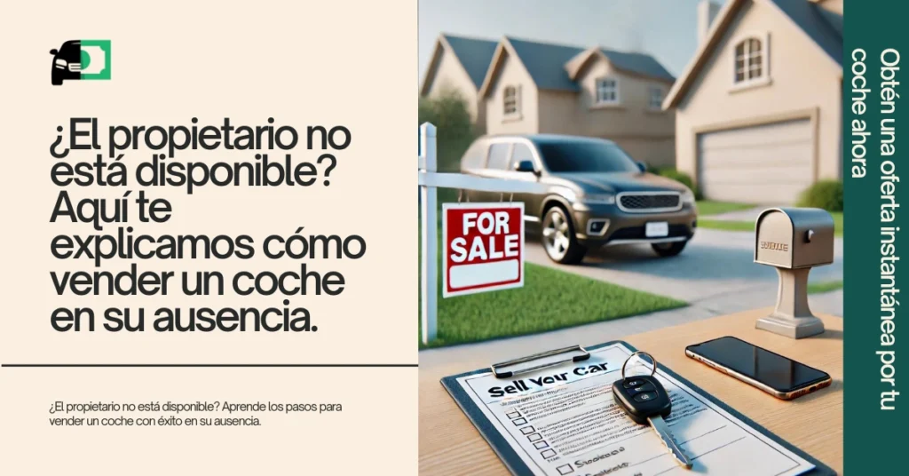 Un auto estacionado frente a una casa con un cartel de "Se vende" en el patio. El texto del cartel dice: "¿Propietario no disponible? Conozca los pasos para vender un auto con éxito en su ausencia."