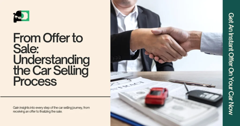 Two people shaking hands over a desk with a contract, car keys, a toy car, and money, symbolizing the car selling process. Text on the left reads 'From Offer to Sale: Understanding the Car Selling Process.