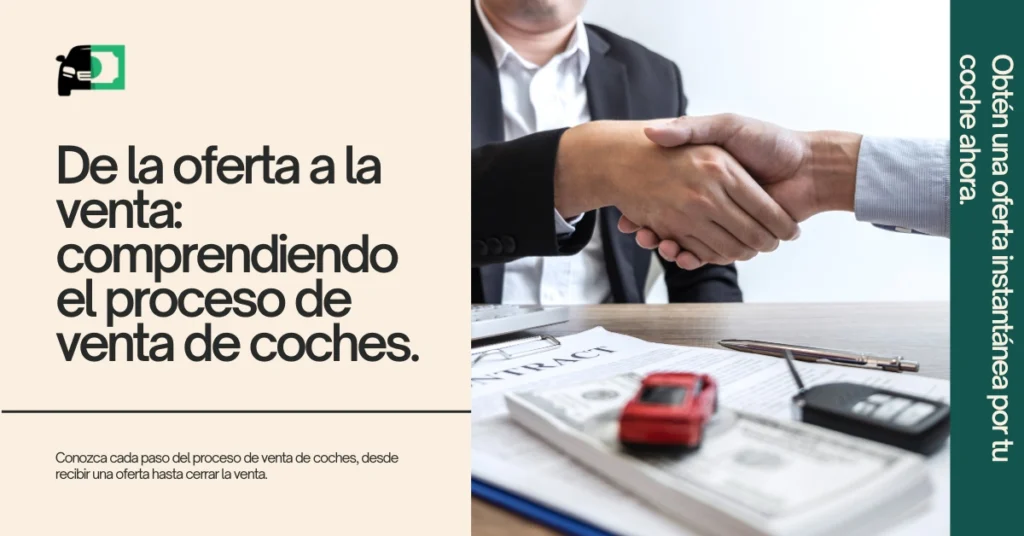 Dos personas estrechándose la mano sobre un escritorio con un contrato, llaves de coche, un coche de juguete y dinero, simbolizando el proceso de venta de coches. El texto a la izquierda dice 'De la Oferta a la Venta: Entendiendo el Proceso de Venta de Coches.'