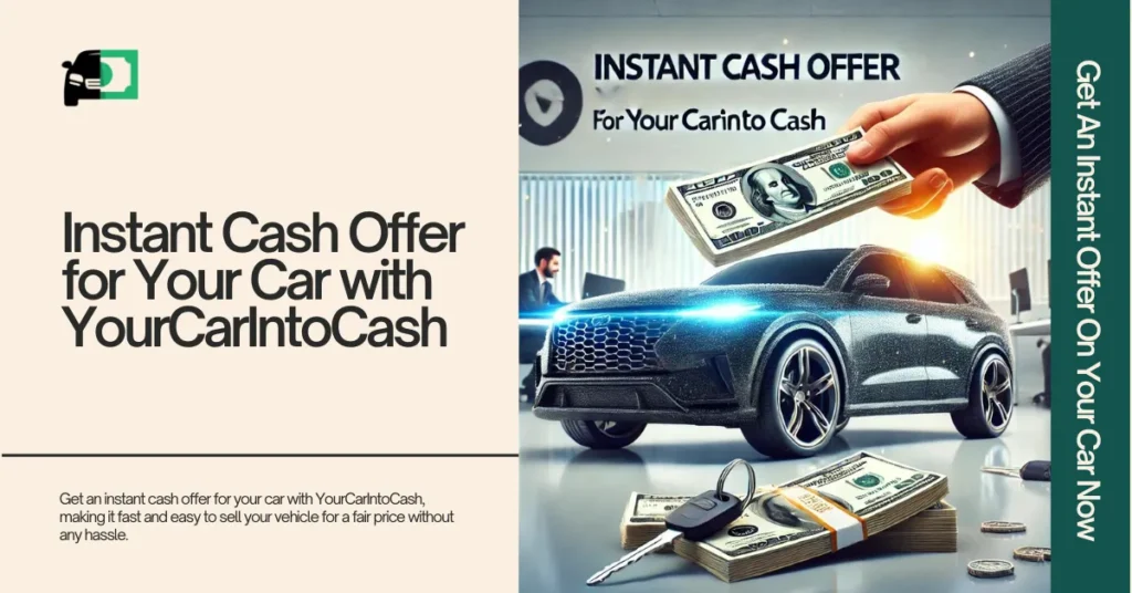 A promotional image for YourCarIntoCash featuring a sleek modern car, a hand exchanging a stack of cash, and car keys on a stack of money, emphasizing an instant cash offer for your car.